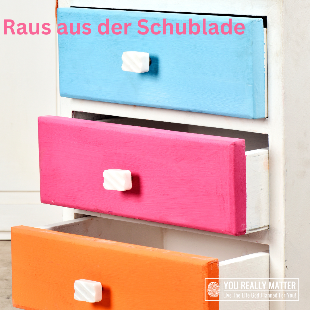 Raus aus der Schublade