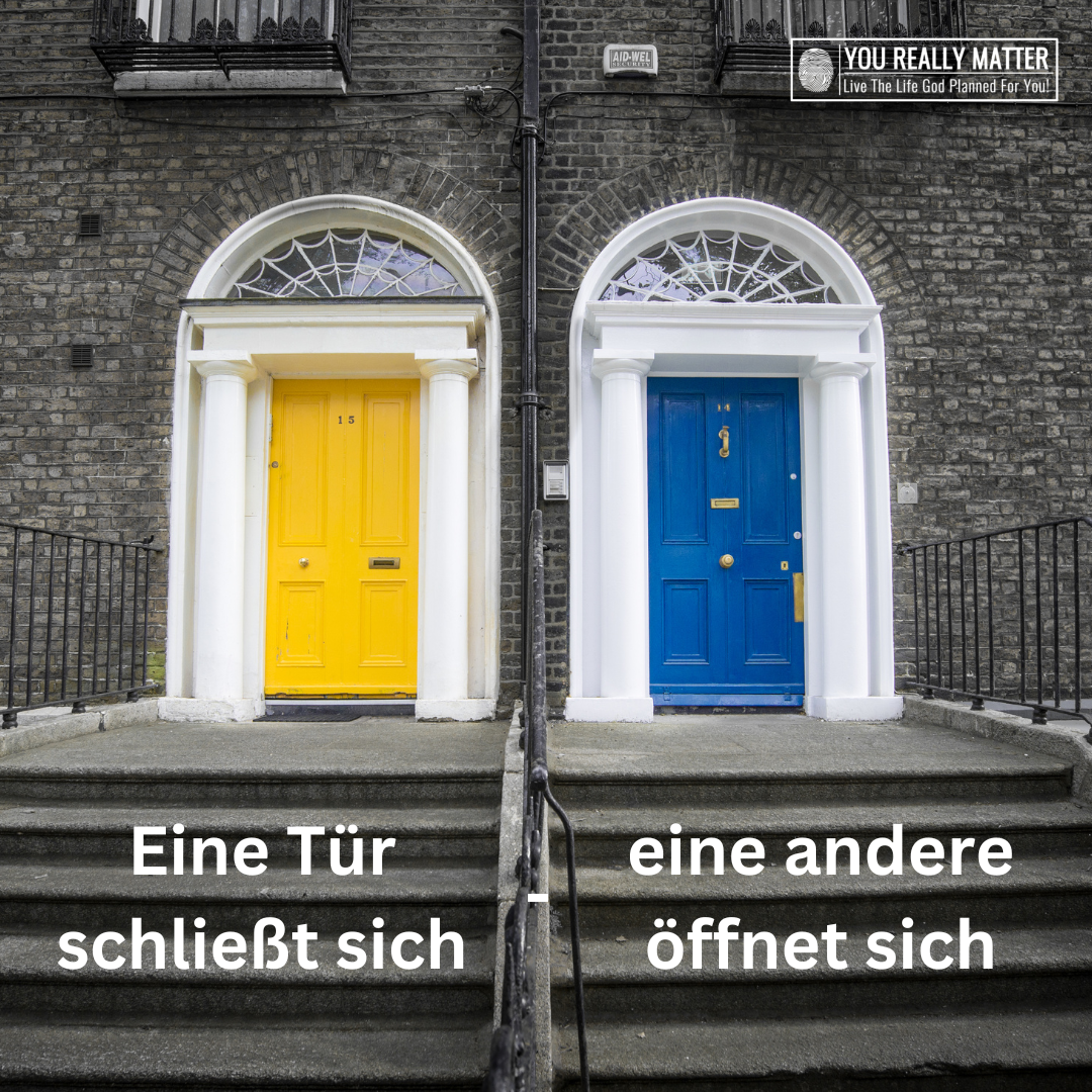 Eine Tür schließt sich - eine andere öffnet sich