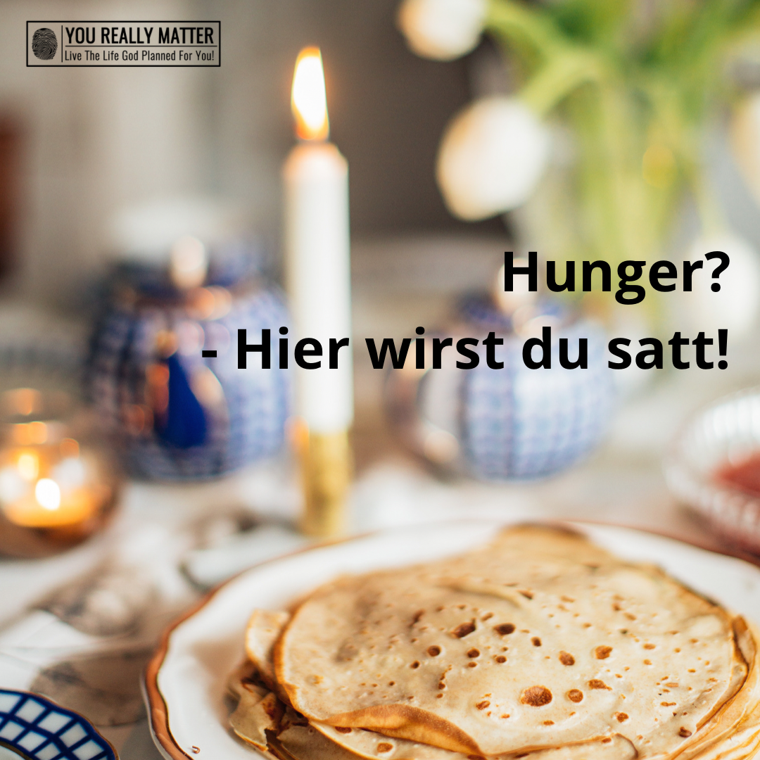 Hunger? -Hier wirst du satt!
