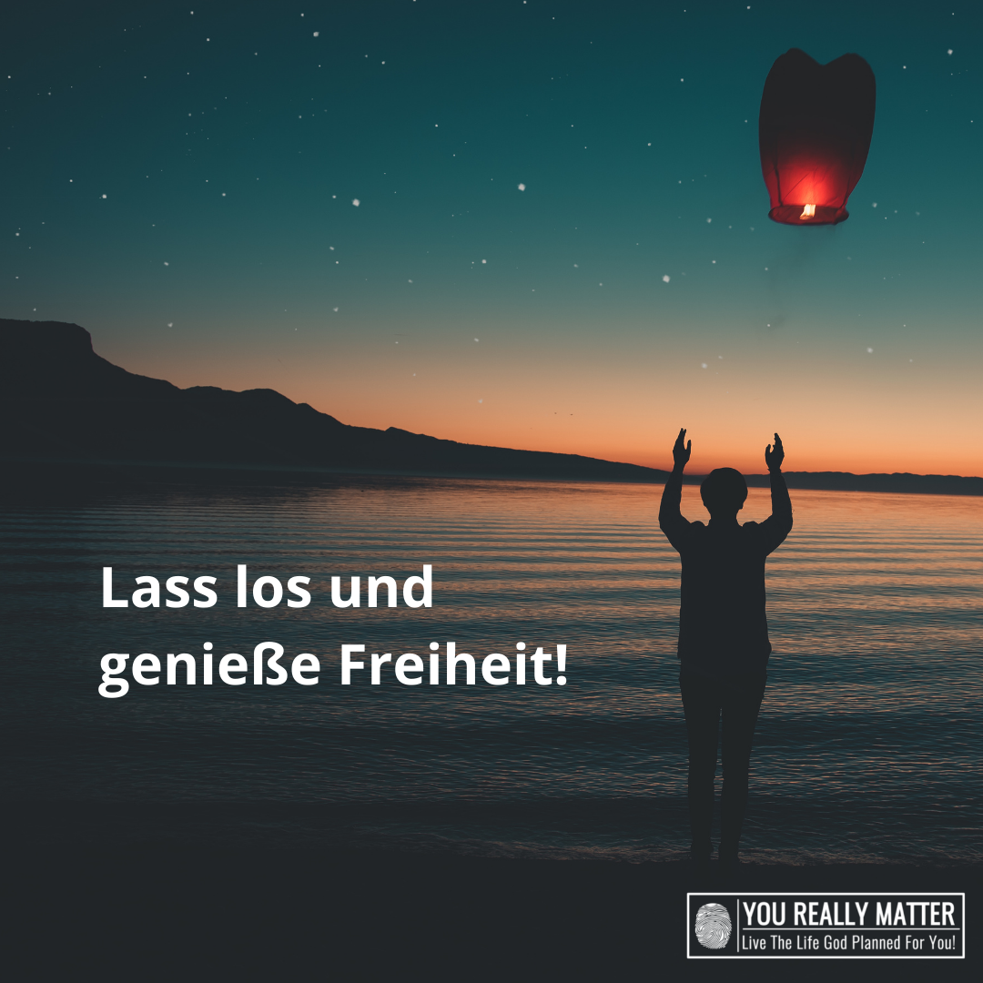 Lass los und genieße Freiheit!