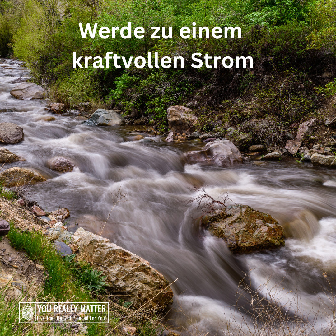 Werde zu einem kraftvollen Strom