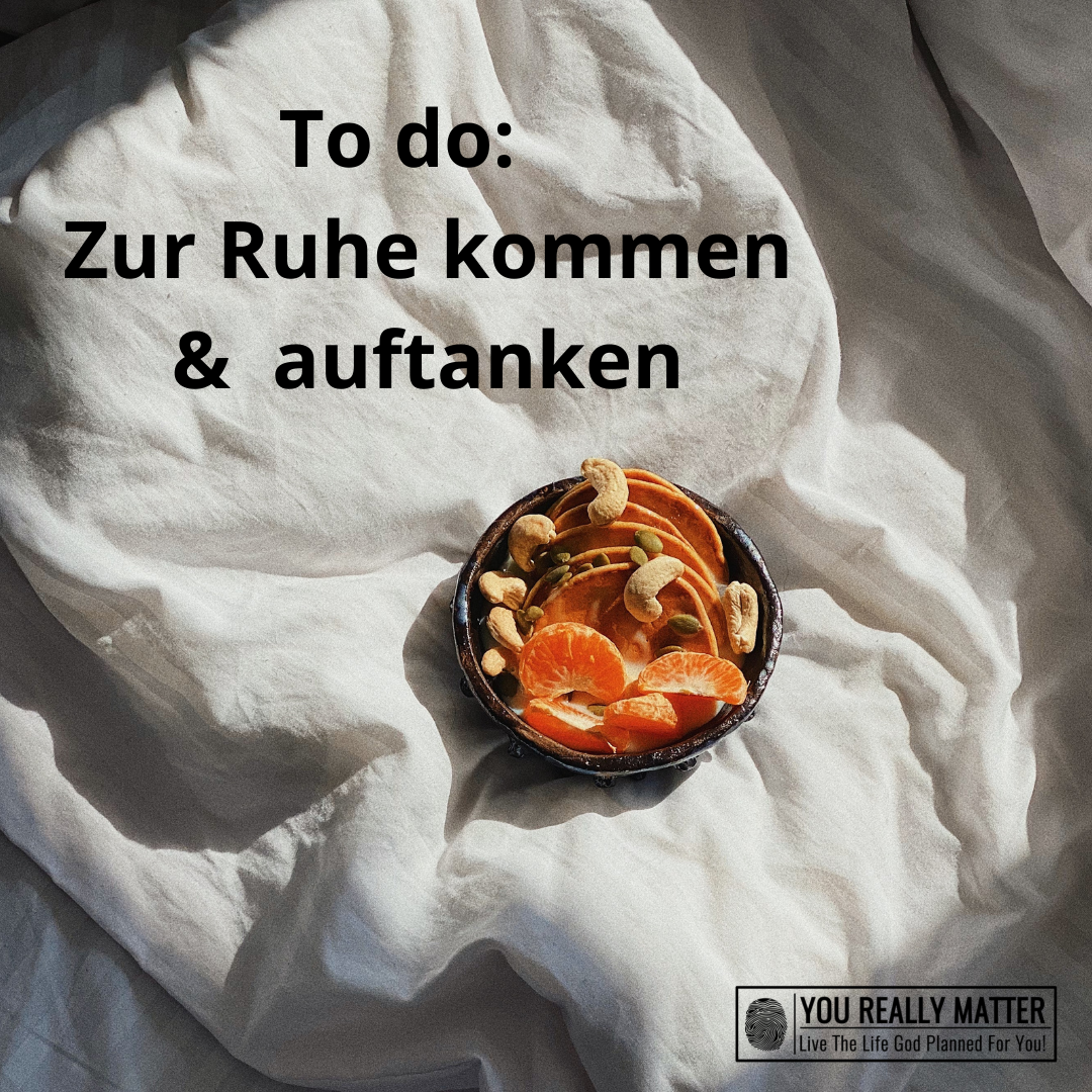 To do: zur Ruhe kommen & auftanken