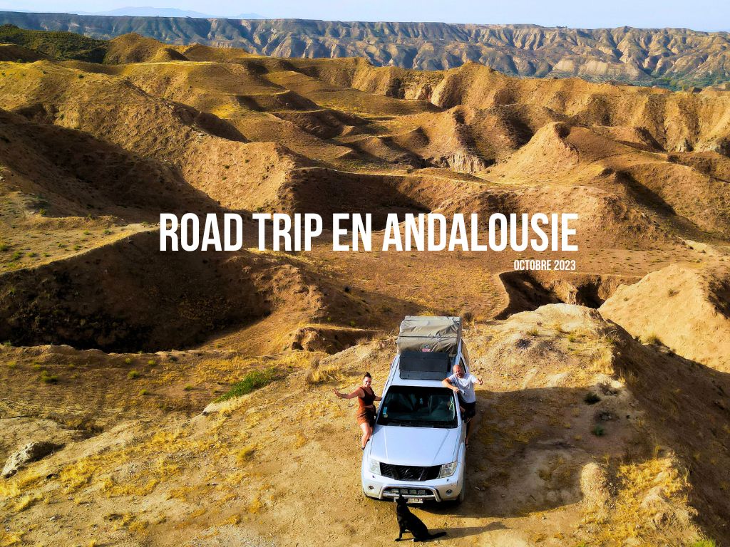ROAD TRIP 4X4 EN ANDALOUSIE, INFOS & ITINERAIRE