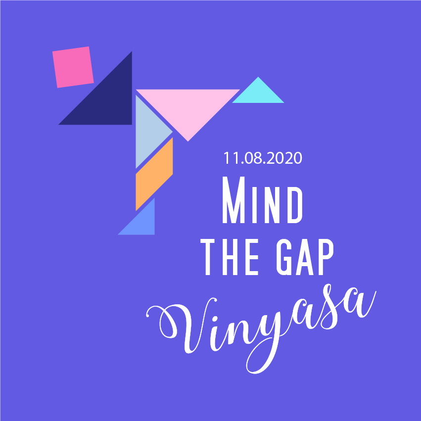 MIND THE GAP Vinyasa