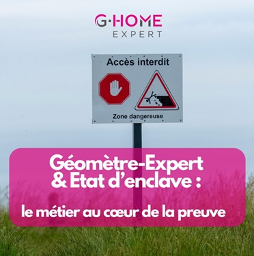 Géomètre-expert & état d’enclave : le métier au cœur de la preuve