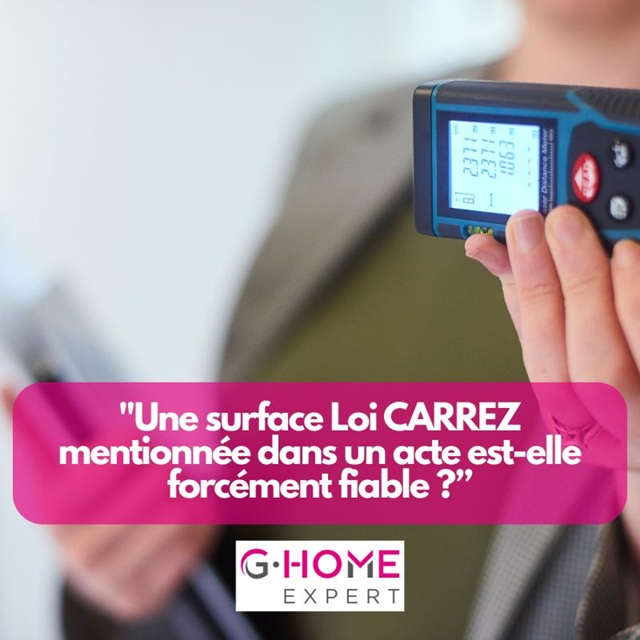 Une surface Loi CARREZ mentionnée dans un acte est-elle forcément fiable ?