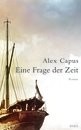 Ales Capus: Eine Frage der Zeit, 304 Seiten, gebunden  19,95 - als Taschenbuch in schöner Ausgabe (Leinen)  9,99