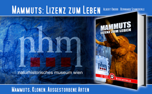 Mammuts - Lizenz zum Leben, der neue Wissenschaftsthriller von Bernhard Schnederle und Albert Knorr, entstanden in Zusammenarbeit mit dem NHM Wien
