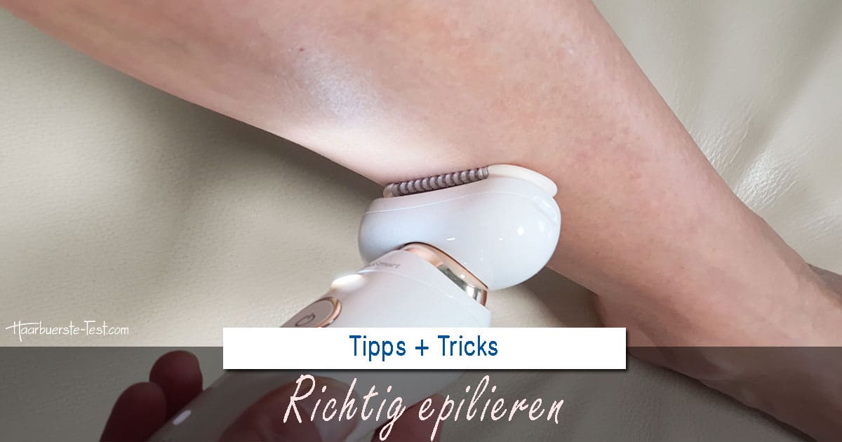 Richtig epilieren Die besten Tipps und Tricks Praxis Tests!