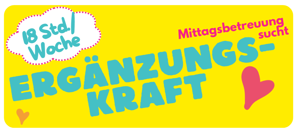 Wir suchen eine Ergänzungskraft in der Mittagsbetreuung  - Klicke hier für mehr Infos
