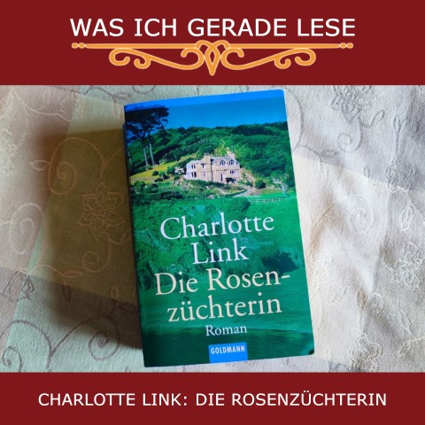 Charlotte Link: Die Rosenzüchterin