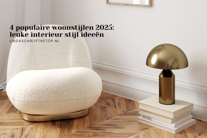 4 populaire woonstijlen 2025: leuke interieur stijl ideeën