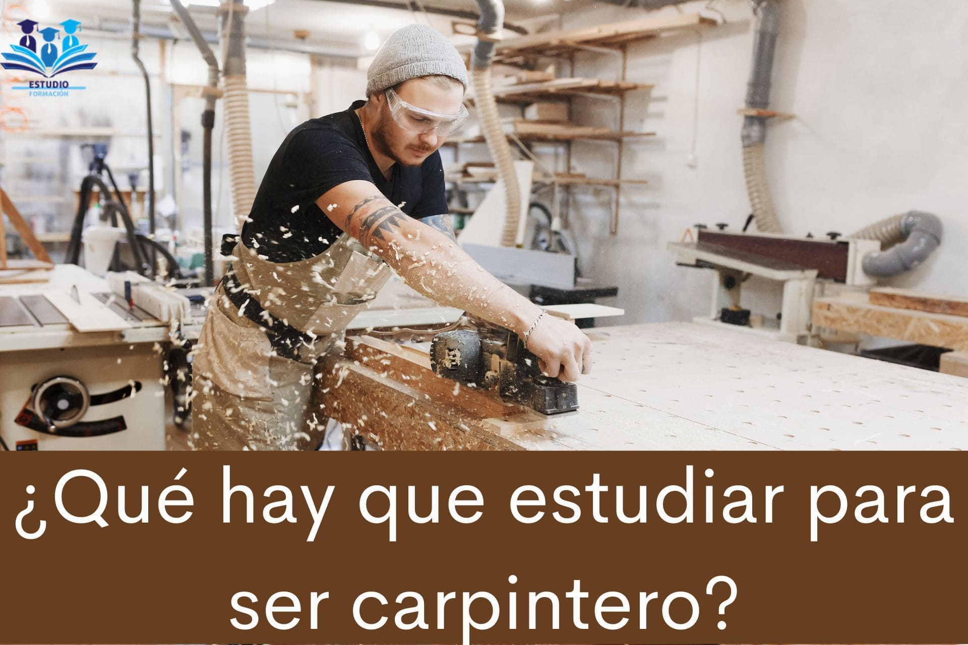 ▷ ¿Qué hay que estudiar para ser carpintero?