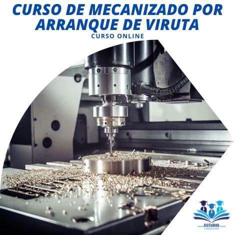 CURSO DE MECANIZADO POR ARRANQUE DE VIRUTA