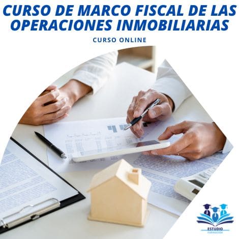 ▷ CURSO MARCO FISCAL DE LAS OPERACIONES INMOBILIARIAS