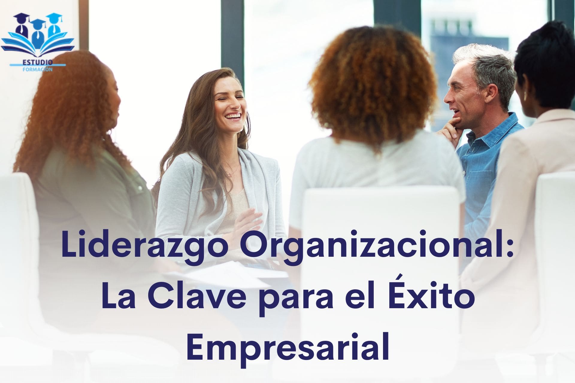 ▷ Liderazgo Organizacional: Clave del Éxito Empresarial