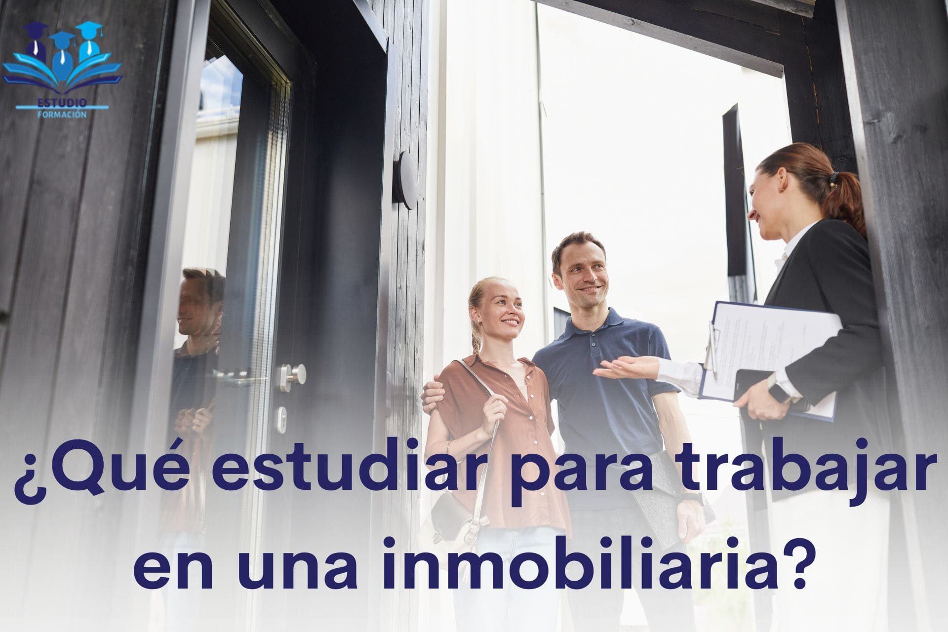 ▷ ¿Qué estudiar para trabajar en una inmobiliaria?