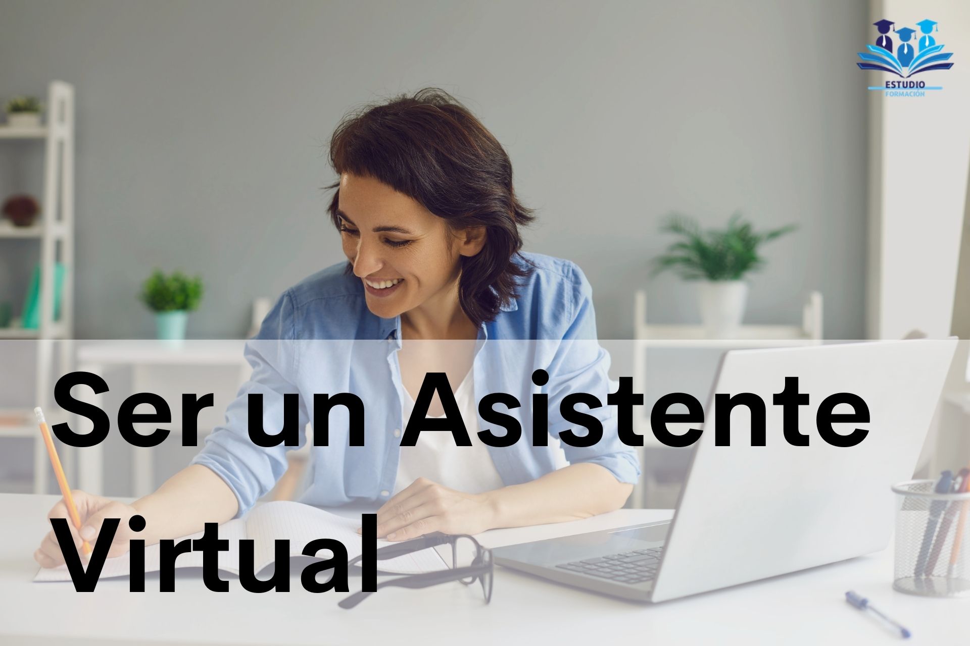 ▷ Ser Asistente Virtual