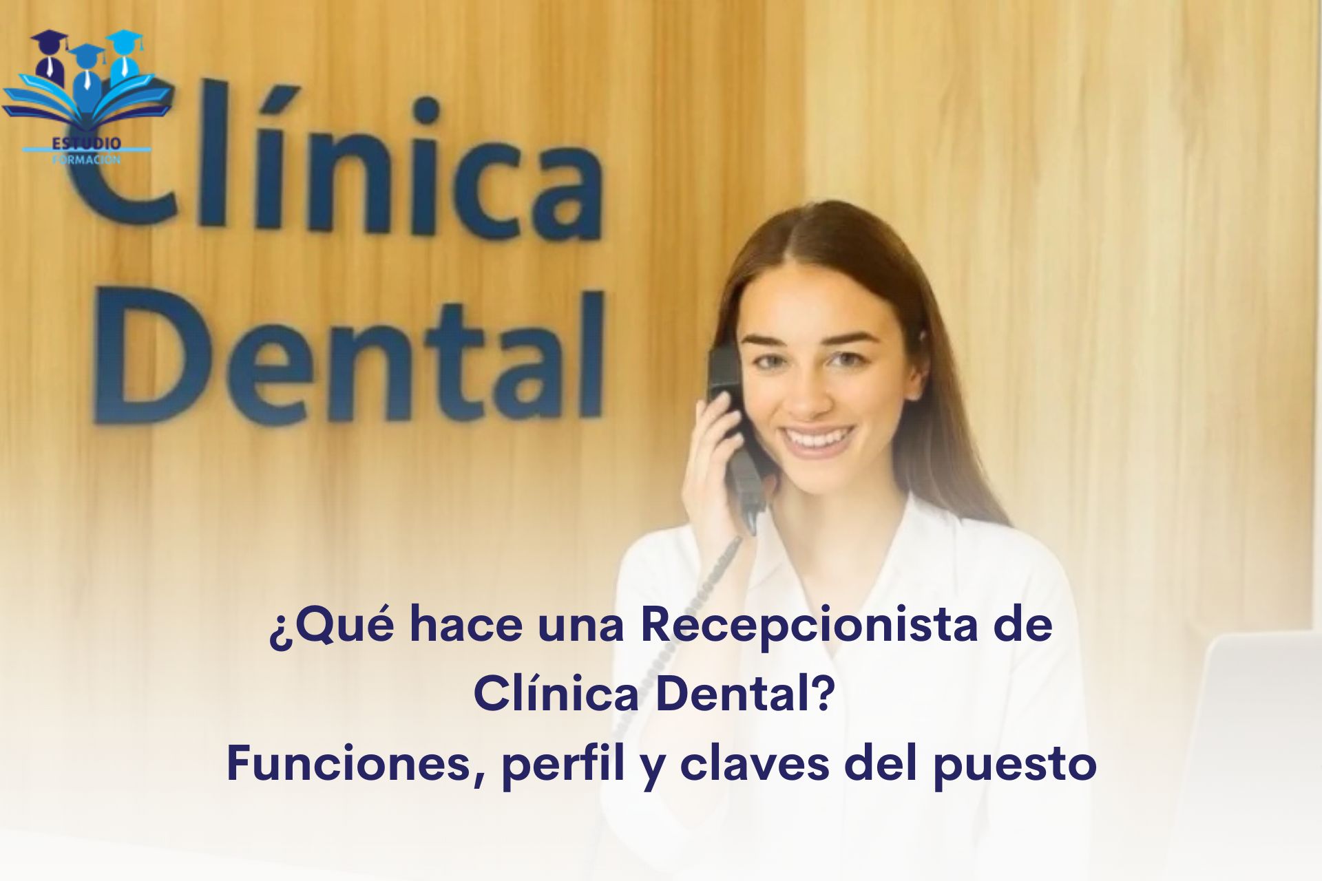 ¿Qué hace una recepcionista de clínica dental? Funciones, perfil y claves del puesto