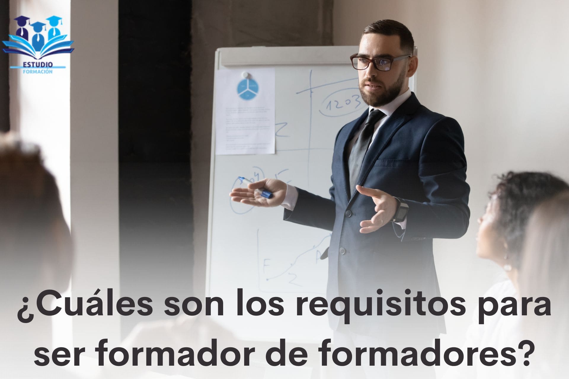 ▷ ¿Cuáles son los requisitos para ser formador de formadores?
