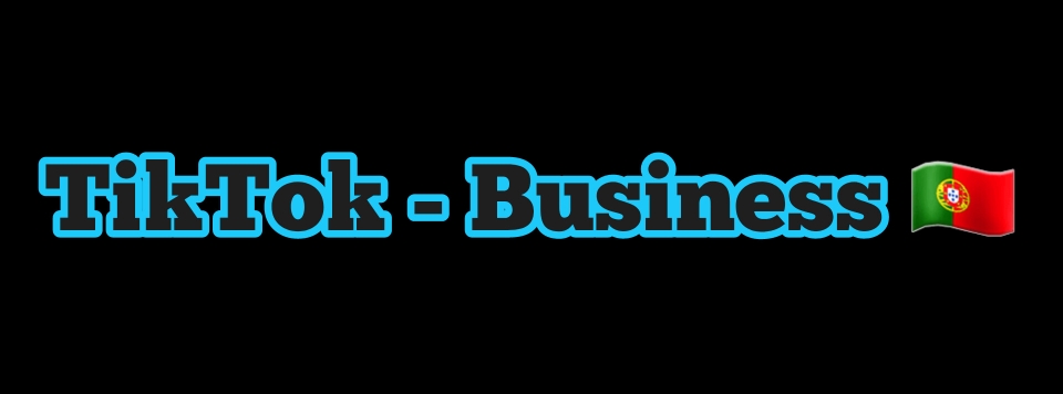 Tiktok - Business Portugal 