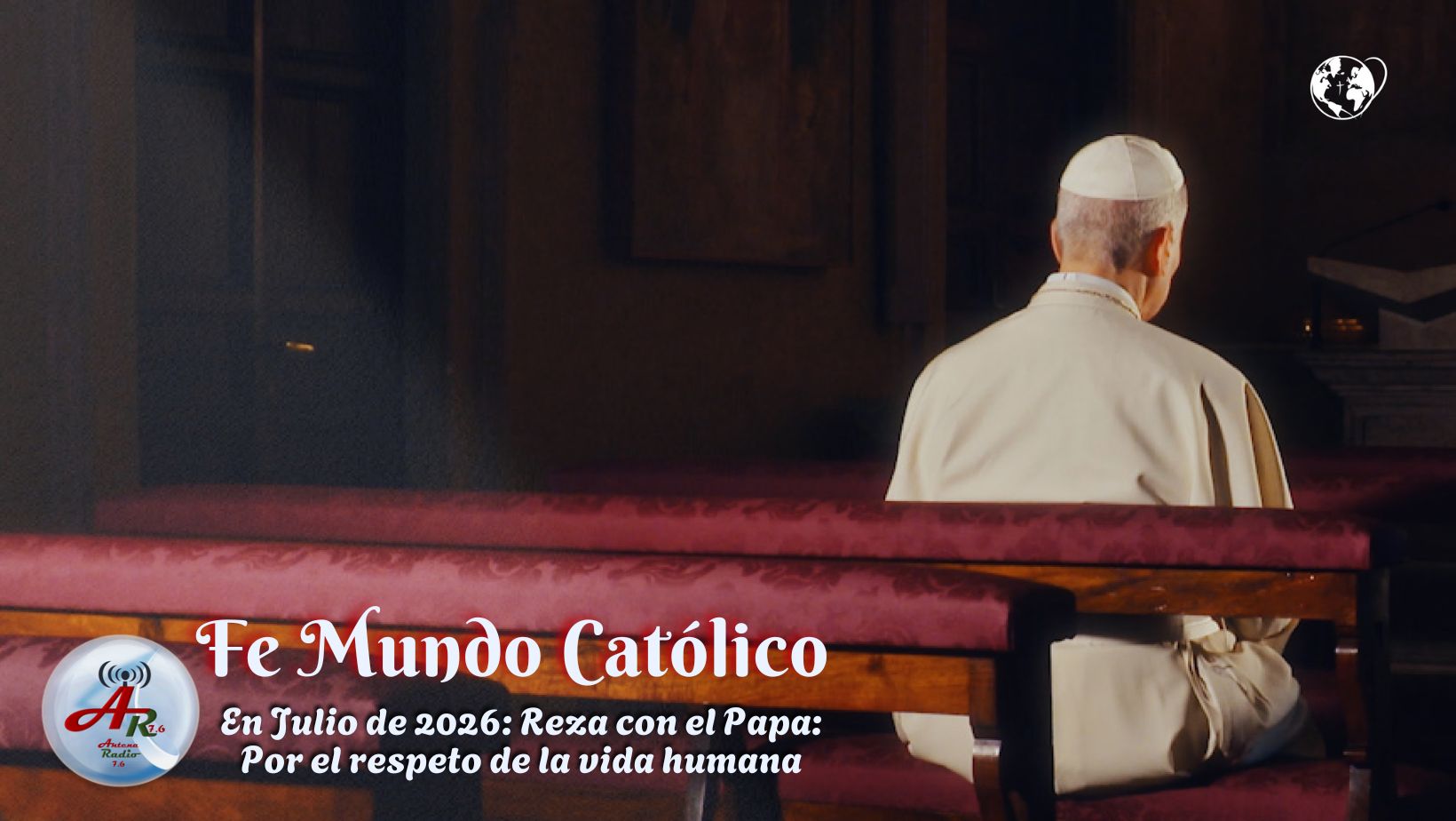 En Julio 2026: Reza con el Papa: Por el respeto de la vida humana