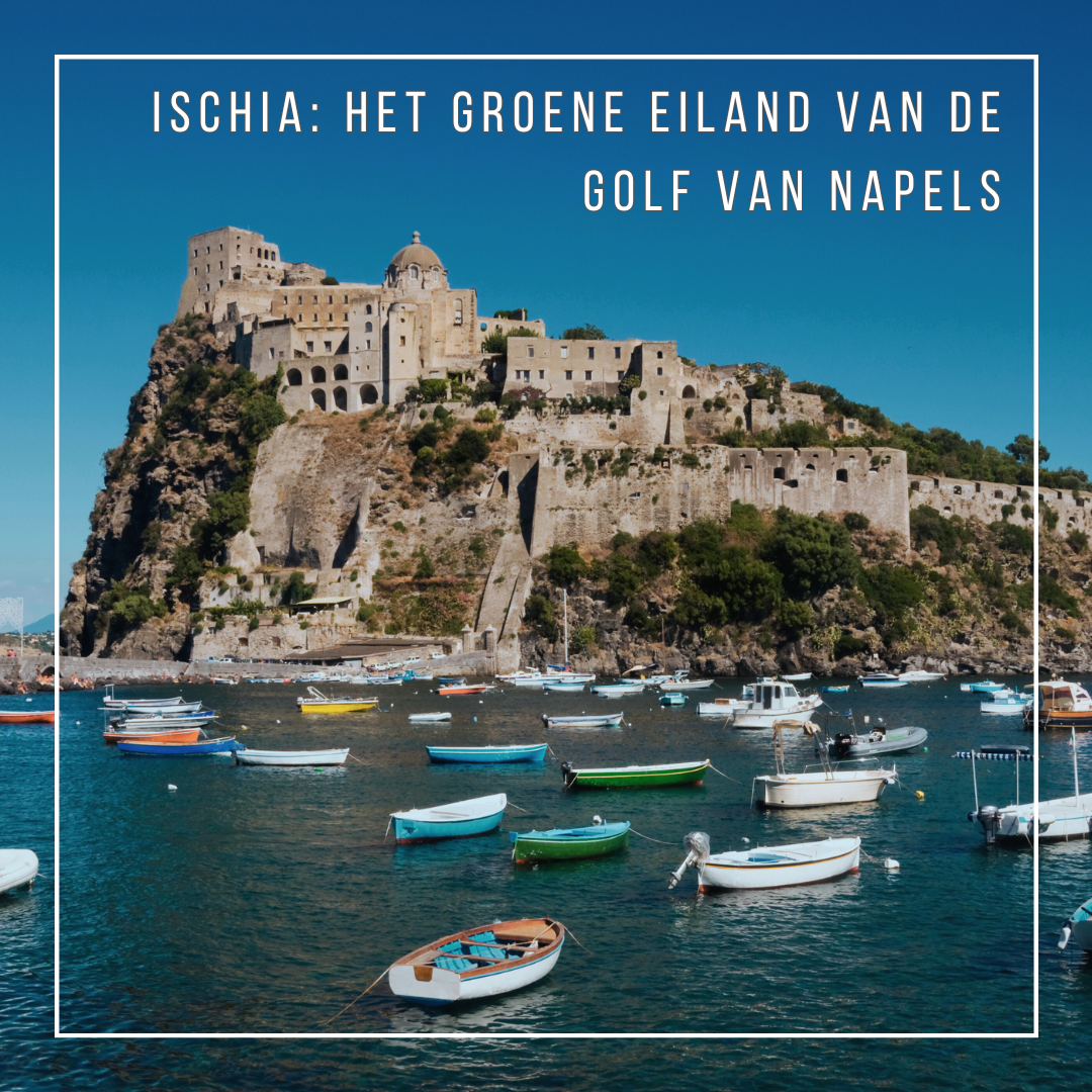 Ischia: het groene eiland van de Golf van Napels