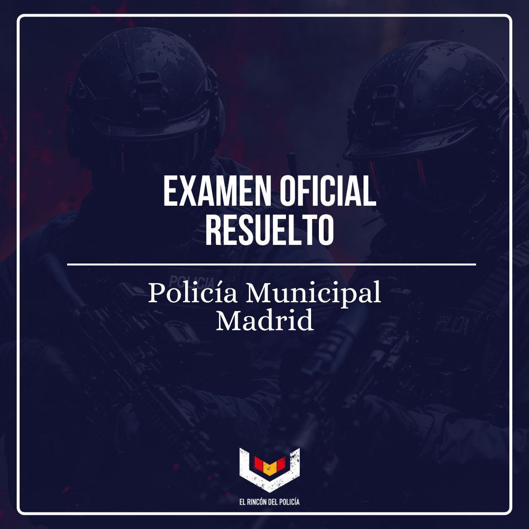 Examen Policía Municipal Madrid 2026 RESUELTO (preguntas comentadas)