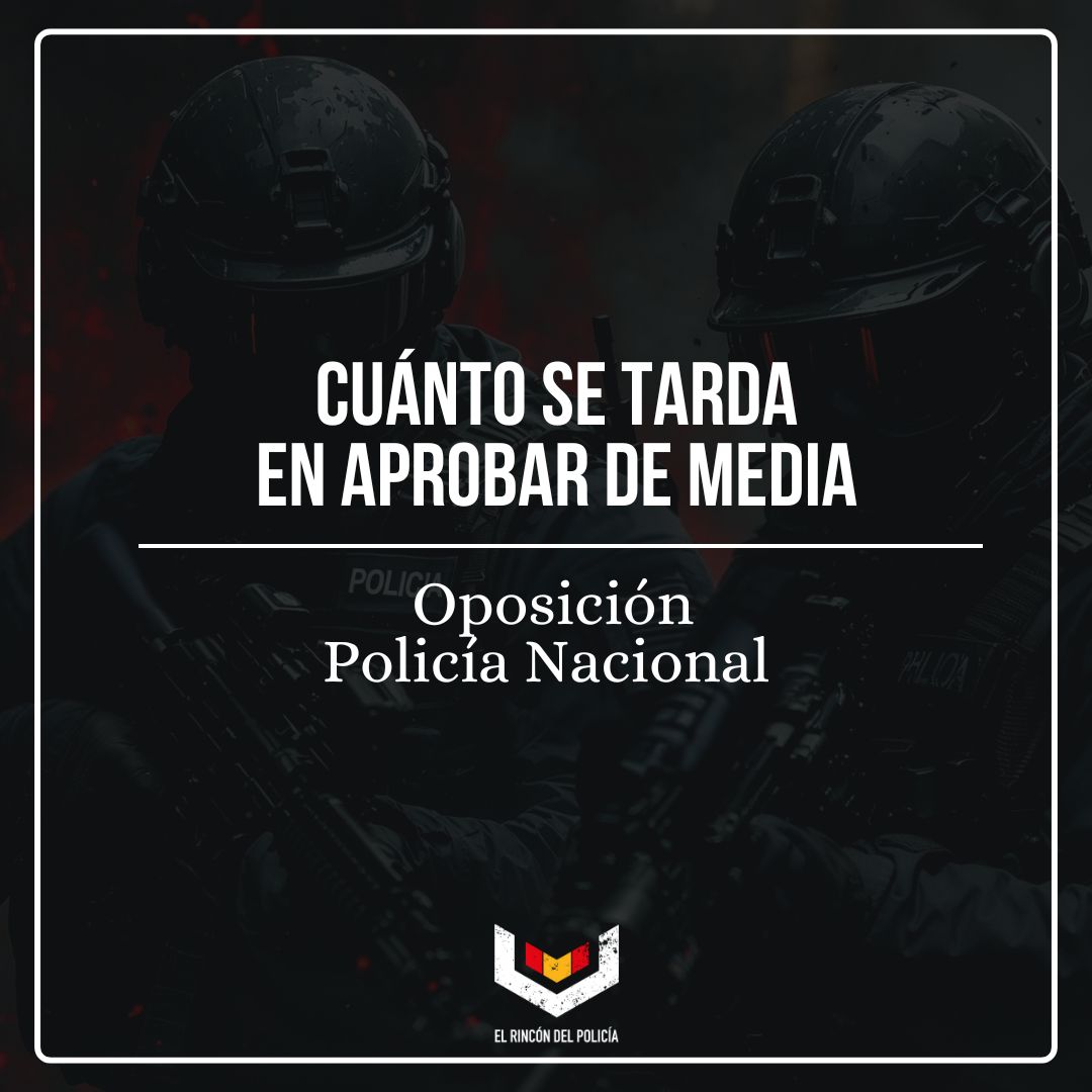 ¿Cuánto se tarda en aprobar Policía Nacional (Escala Básica)?