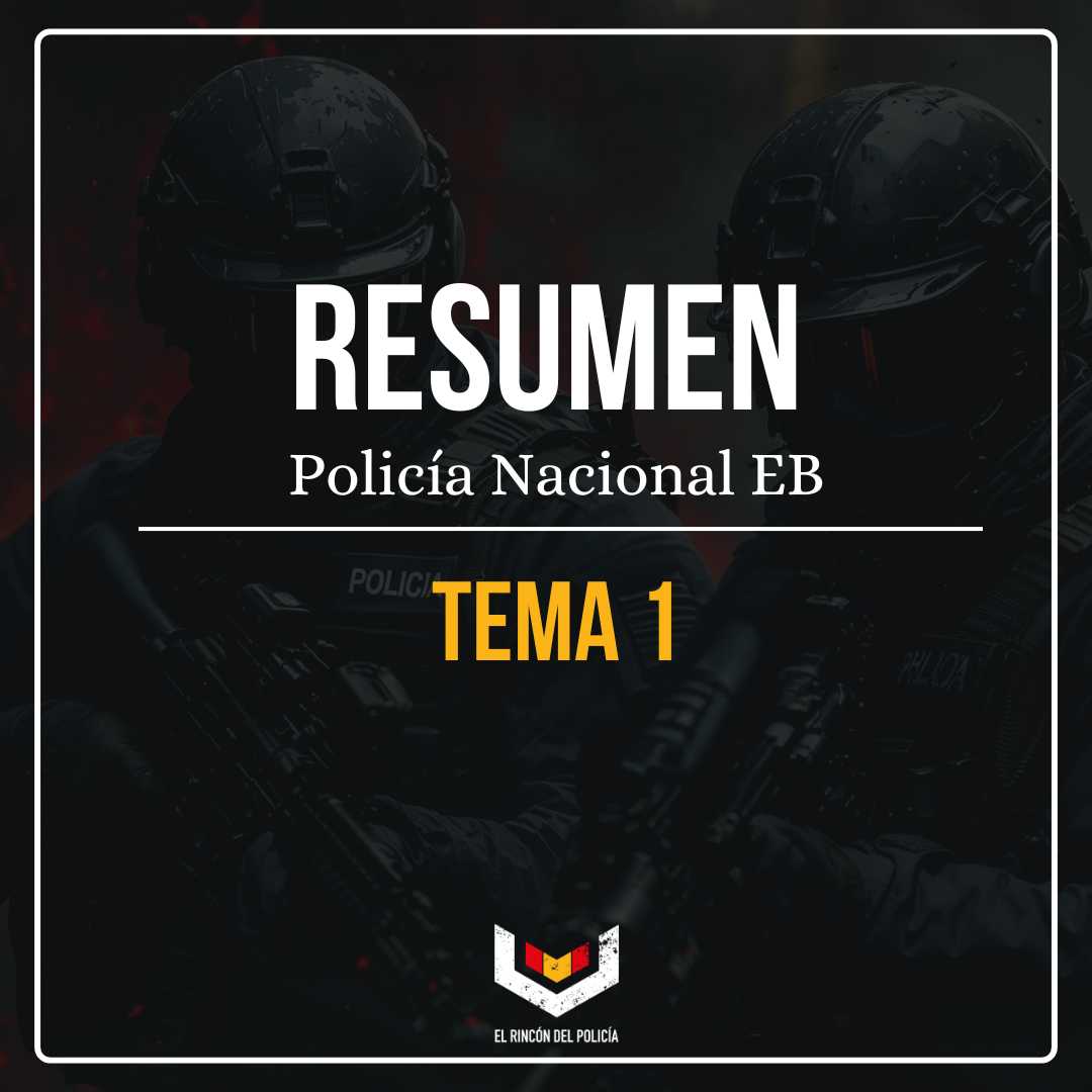Resumen Tema 1 Oposición Policía Nacional Escala Básica
