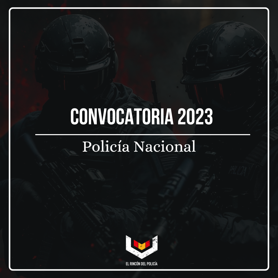 Convocatoria Policía Nacional 2023  (2458 plazas)