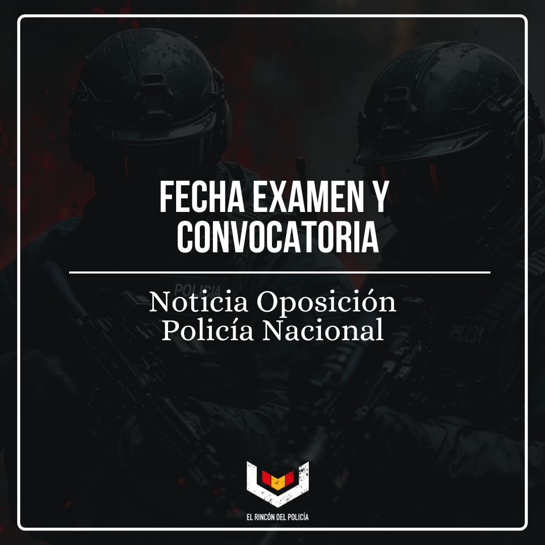 NOTICIA: Fecha de examen y Convocatoria Policía Nacional Escala Básica