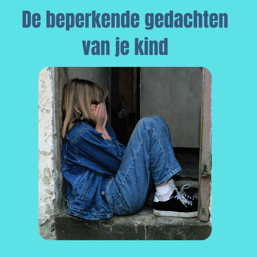 Je kind bevrijden van beperkende gedachten