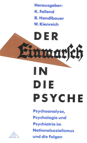 Karl Fallend / Bernhard Handlbauer / Werner Kienreich (Hg.) Der Einmarsch in die Psyche