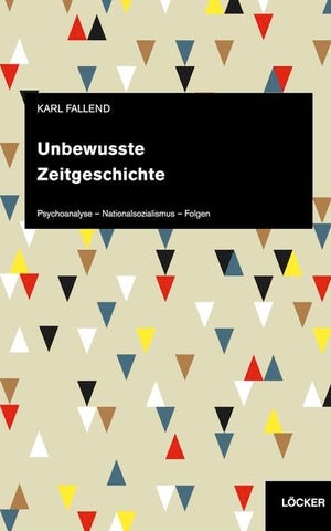 Karl Fallend Unbewusste Zeitgeschichte Psychoanalyse – Nationalsozialismus – Folgen