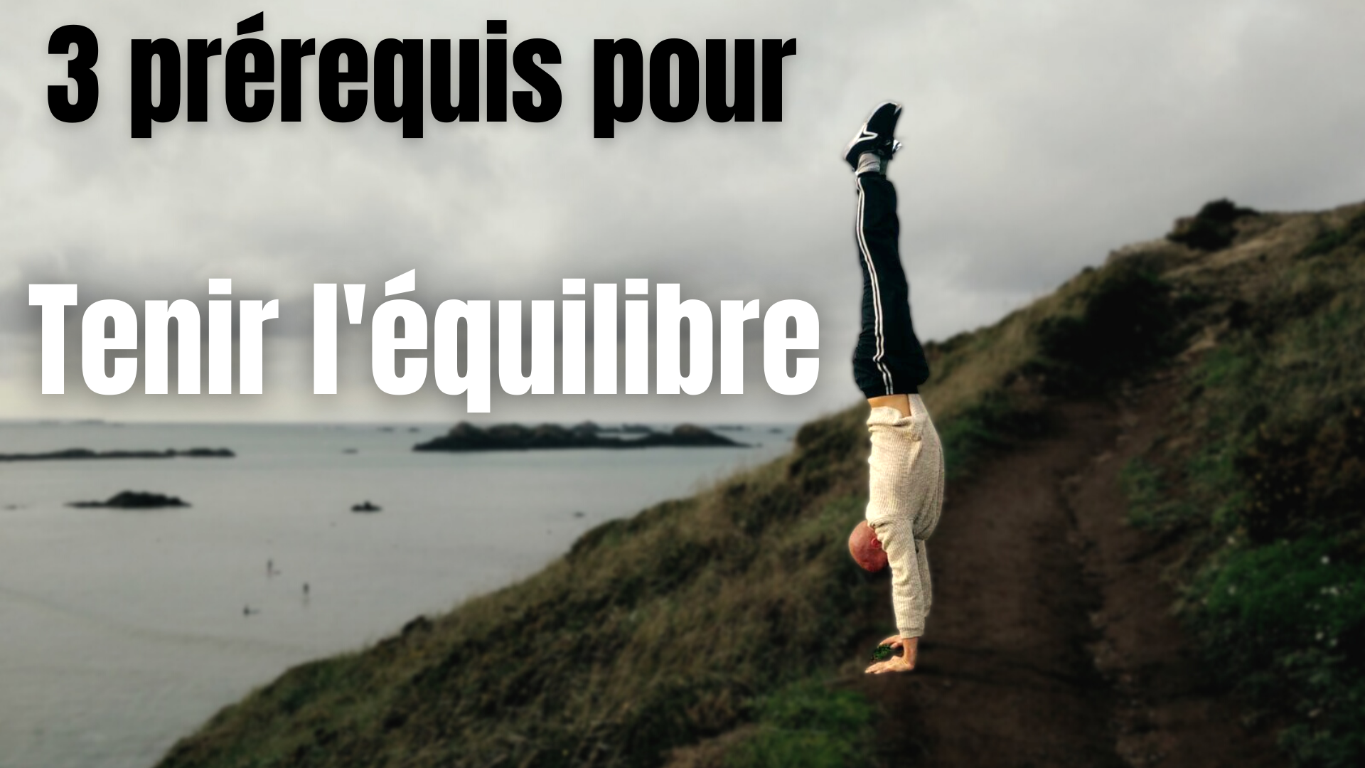 Tuto Handstand : 3 prérequis pour tenir l'équilibre sur les mains ?