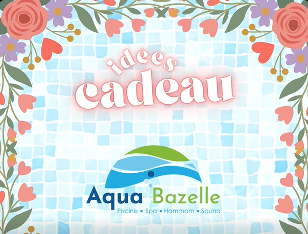 Idées cadeaux - Fête des mères - Piscine Aqua'Bazelle