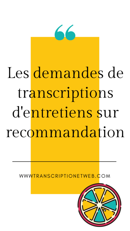 Les demandes de transcriptions d'entretiens sur recommandation