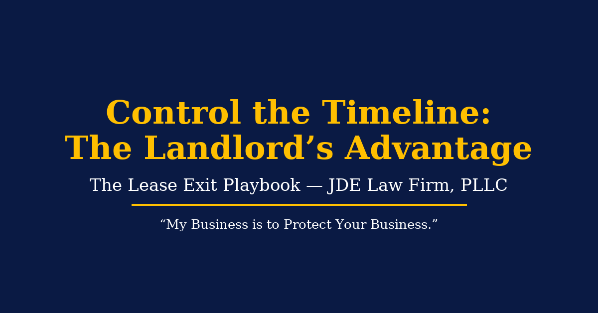 Control the Timeline: The Landlord’s Advantage in Lease Defaults | JDE Law Firm, PLLC
