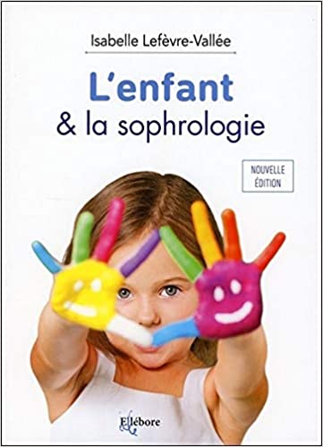 L'enfant et la sophrologie, protocoles et applications