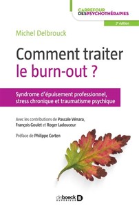 Comment traiter le burn-out : Principes de prise en charge du syndrome d'épuisement professionnel. D’après l’ouvrage de  Michel Delbrouck.