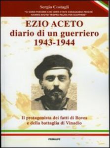 1943 - 1944, il diario inedito del Generale Ezio Aceto un importante protagonista della Resistenza sconosciuto ai cuneesi.