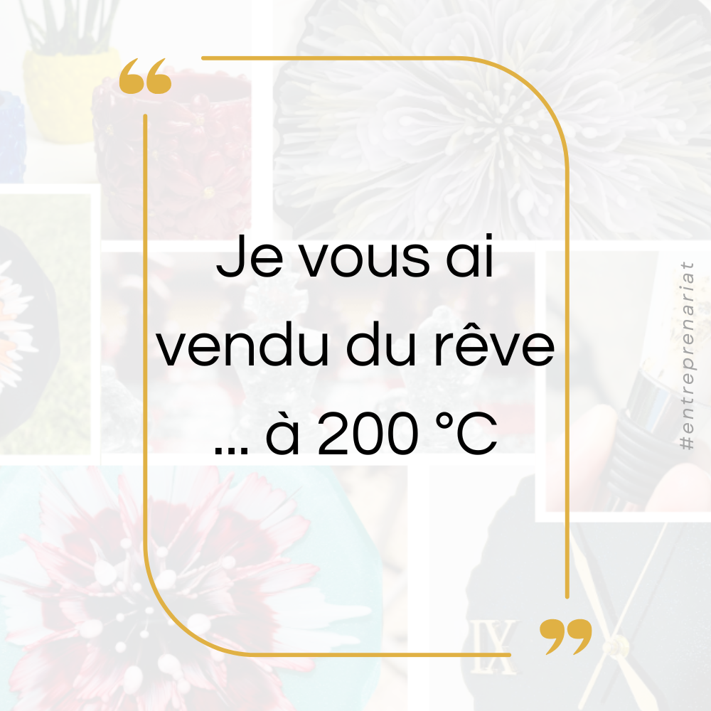 Je vous ai vendu du rêve ... à 200 °C !