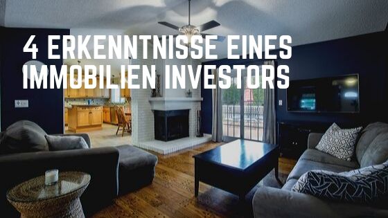 4 Erkenntnisse eines Immobilien Investors