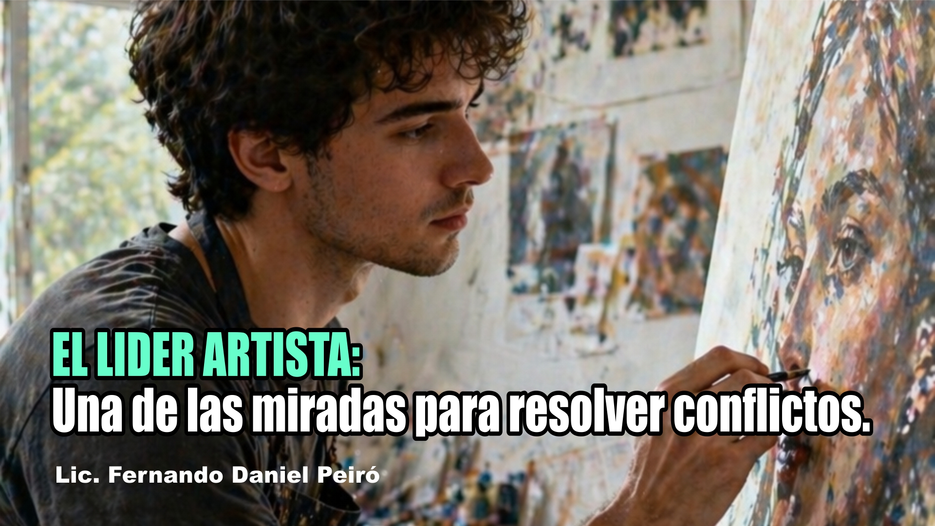 EL LIDER ARTISTA: UNA DE LAS MIRADAS PARA RESOLVER CONFLICTOS