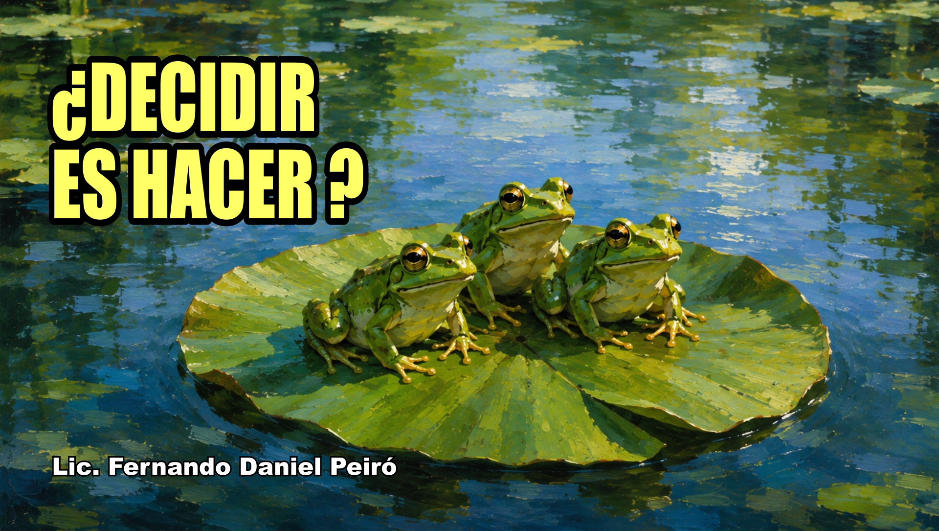 ¿DECIDIR ES HACER?