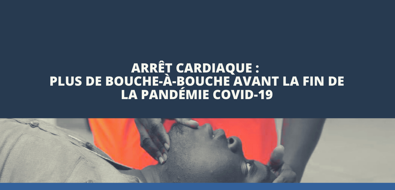 Arrêt cardiaque : Plus de bouche-à-bouche avant la fin de la pandémie COVID-19