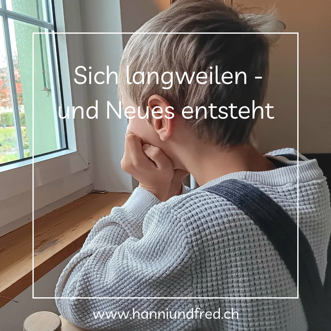 Sich langweilen - und Neues entsteht