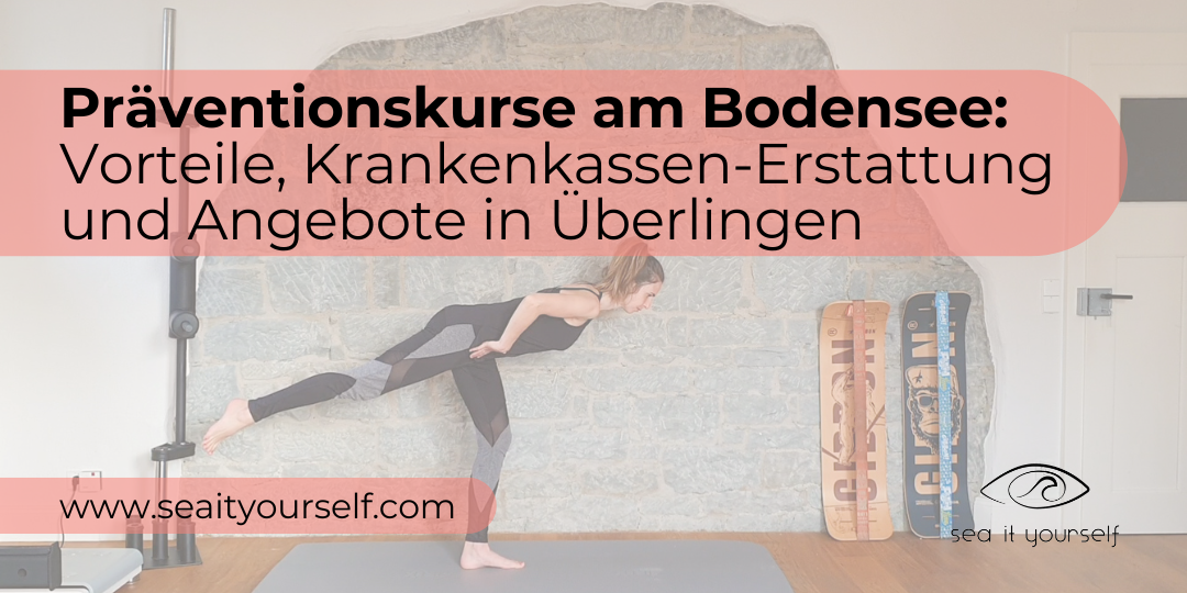Präventionskurse am Bodensee: Vorteile, Krankenkassen-Erstattung & Angebote in Überlingen