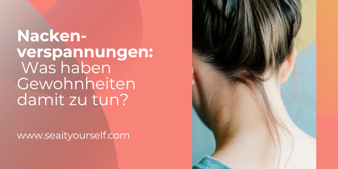 Nackenverspannungen: Was haben Gewohnheiten damit zu tun